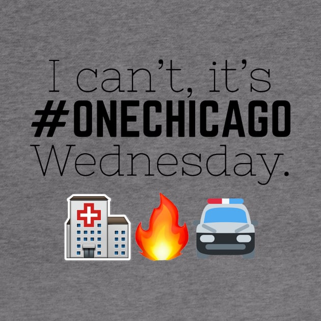 "I can't, it's One Chicago Wednesday." by Meet Us At Molly's